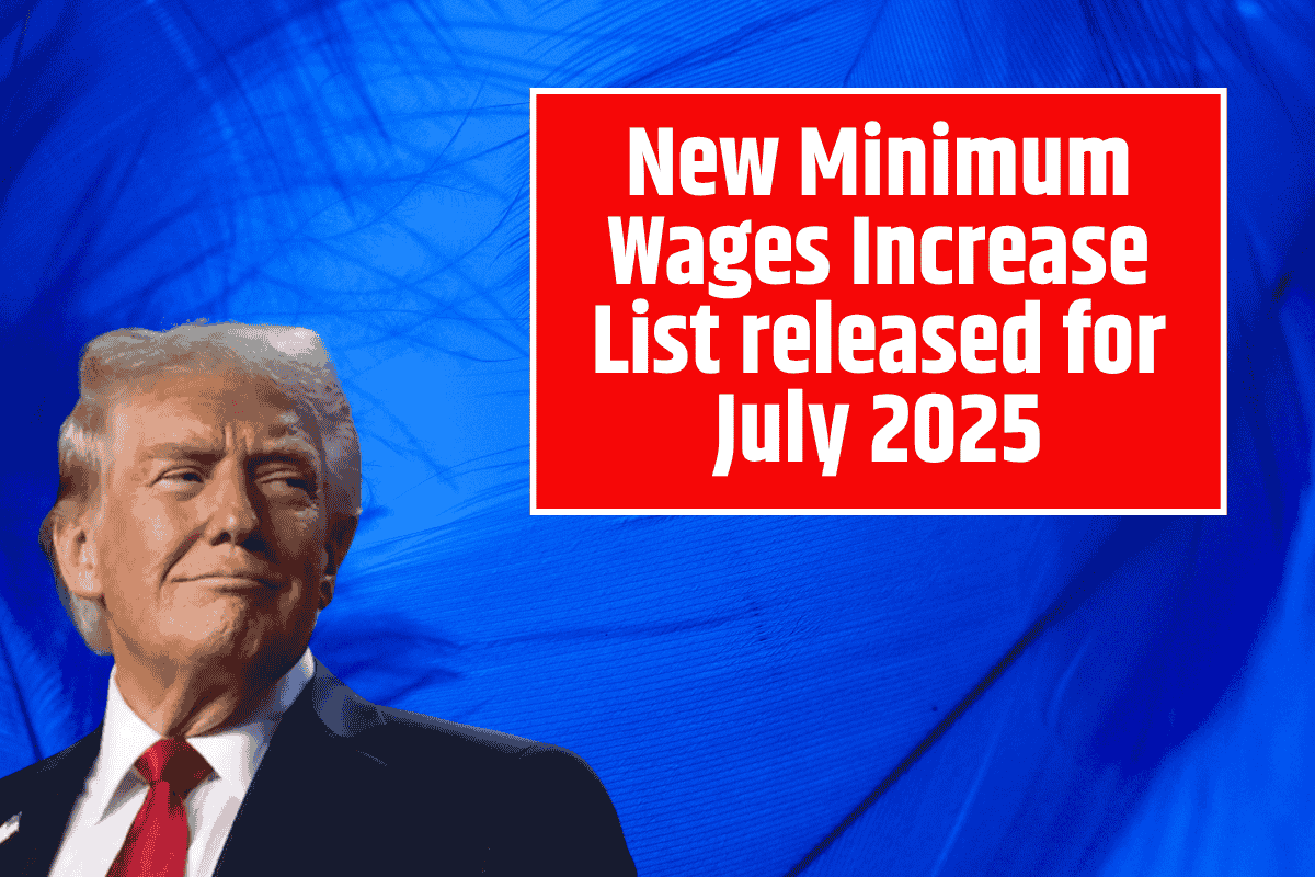 New Minimum Wages Increase List released for July 2025